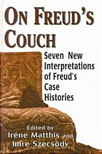 On Freuds Couch: Seven New Interpretations of Freuds Case Histories (Hardcover)