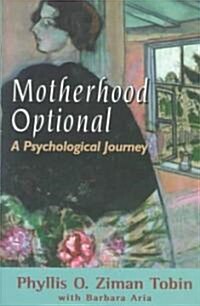 Motherhood Optional: A Psychological Journey (Hardcover)