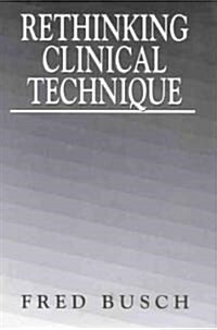 Rethinking Clinical Technique (Hardcover)