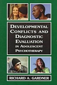 Developmental Conflicts and Diagnostic Evaluation in Adolescent Psychotherapy: Psychotherapy with Adolescents (Paperback)