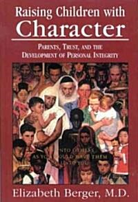 Raising Children with Character: Parents, Trust, and the Development of Personal Integrity (Hardcover)