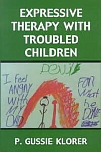 Expressive Therapy with Troubled Children (Hardcover)
