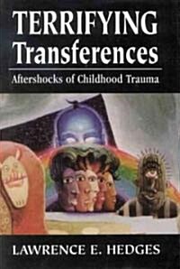 Terrifying Transferences: Aftershocks of Childhood Trauma (Hardcover)