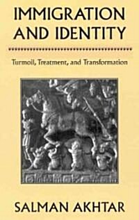 Immigration and Identity: Turmoil, Treatment, and Transformation (Hardcover)