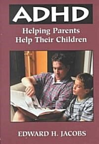 ADHD: Helping Parents Help Their Children (Hardcover)