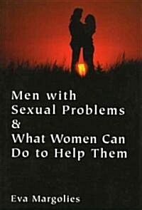 Men with Sexual Problems and What Women Can Do to Help Them (Hardcover)