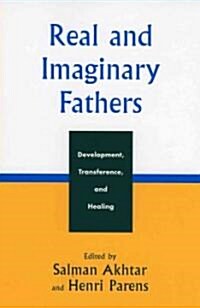 Real and Imaginary Fathers: Development, Transference, and Healing (Paperback)