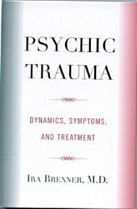 Psychic Trauma: Dynamics, Symptoms, and Treatment (Hardcover)