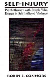 Self-Injury: Psychotherapy with People Who Engage in Self-Inflicted Violence (Paperback)
