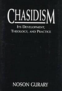 Chasidism: Its Development, Theology, and Practice (Hardcover)