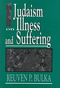 Judaism on Illness and Suffering (Hardcover)