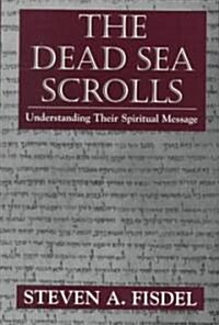 The Dead Sea Scrolls: Understanding Their Spiritual Message (Paperback)