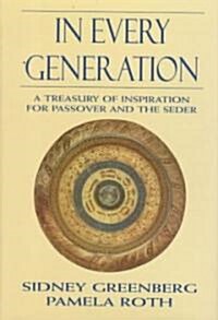 In Every Generation: A Treasury of Inspiration for Passover and the Seder (Hardcover)