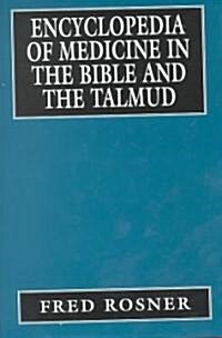 Encyclopedia of Medicine in the Bible and the Talmud (Hardcover)