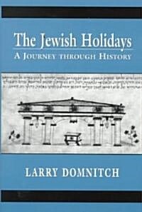 The Jewish Holidays: A Journey Through History (Hardcover)