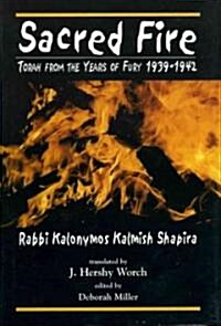 Sacred Fire: Torah from the Years of Fury 1939-1942 (Hardcover)