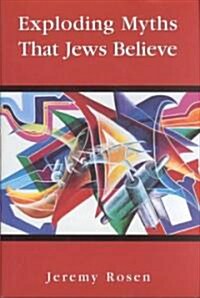 Exploding Myths That Jews Believe (Hardcover)