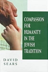 Compassion for Humanity in the Jewish Tradition (Hardcover)