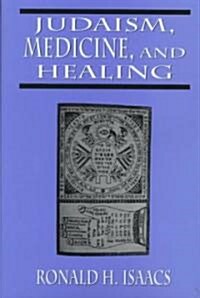 Judaism, Medicine, and Healing (Hardcover)