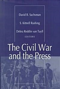 The Civil War and the Press (Hardcover)