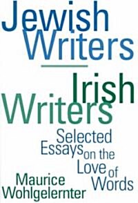 Jewish Writers/Irish Writers: Selected Essays on the Love of Words (Paperback)