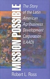 Mission Possible : The Latin American Agribusiness Development Corporation (Hardcover)