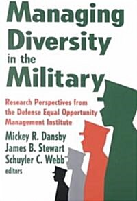 Managing Diversity in the Military : Research Perspectives from the Defense Equal Opportunity Management Institute (Hardcover)