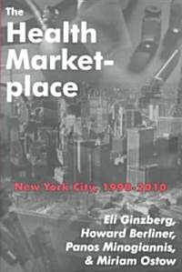 The Health Marketplace : New York City, 1990-2010 (Hardcover)