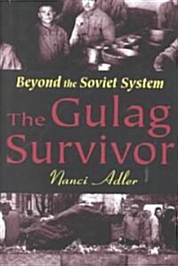 The Gulag Survivor : Beyond the Soviet System (Hardcover)