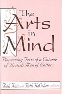 The Arts in Mind : Pioneering Texts of a Coterie of British Men of Letters (Hardcover)