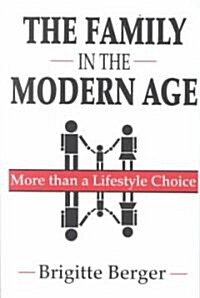 The Family in the Modern Age : More Than a Lifestyle Choice (Hardcover)