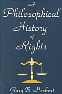 A Philosophical History of Rights (Hardcover)