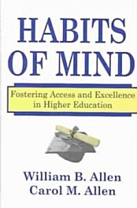 Habits of Mind: Fostering Access and Excellence in Higher Education (Hardcover)