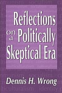 Reflections on a Politically Skeptical Era (Hardcover)