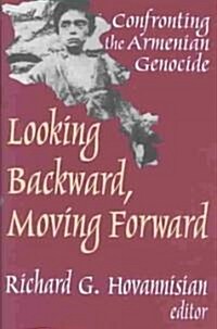 Looking Backward, Moving Forward : Confronting the Armenian Genocide (Hardcover)