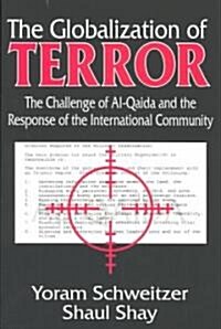 The Globalization of Terror : The Challenge of Al-Qaida and the Response of the International Community (Hardcover)