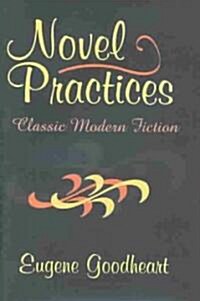 Novel Practices : Classic Modern Fiction (Hardcover)