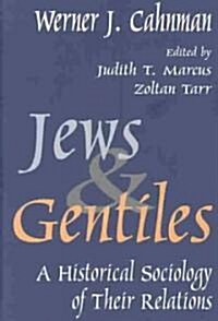 Jews and Gentiles : A Historical Sociology of Their Relations (Hardcover)