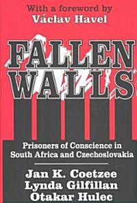 Fallen Walls : Prisoners of Conscience in South Africa and Czechoslovakia (Hardcover)