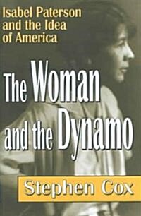The Woman and the Dynamo : Isabel Paterson and the Idea of America (Hardcover)