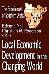 Local Economic Development in the Changing World : The Experience of Southern Africa (Hardcover)