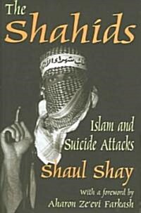The Shahids : Islam and Suicide Attacks (Hardcover)