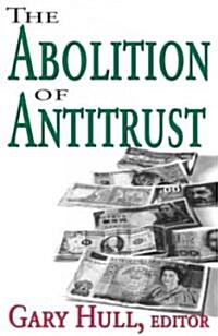 The Abolition of Antitrust (Hardcover)