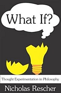 What If? : Thought Experimentation in Philosophy (Hardcover)