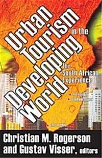 Urban Tourism in the Developing World : The South African Experience (Paperback)