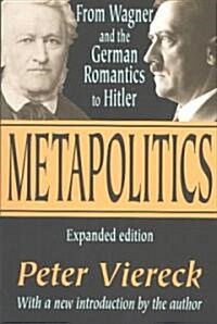 Metapolitics : From Wagner and the German Romantics to Hitler (Paperback, 2 ed)