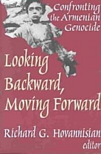 Looking Backward, Moving Forward : Confronting the Armenian Genocide (Paperback)
