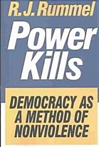 Power Kills : Democracy as a Method of Nonviolence (Paperback)