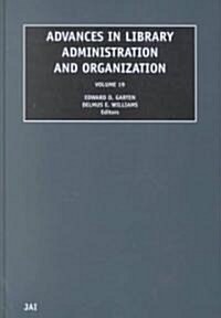 Advances in Library Administration and Organization, Volume 19 (Hardcover)