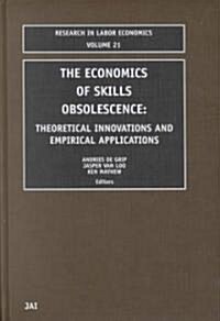 The Economics of Skills Obsolescence: Theoretical Innovations and Empirical Applications (Hardcover)